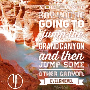 SerialCEO - Evel Knievel Quote
